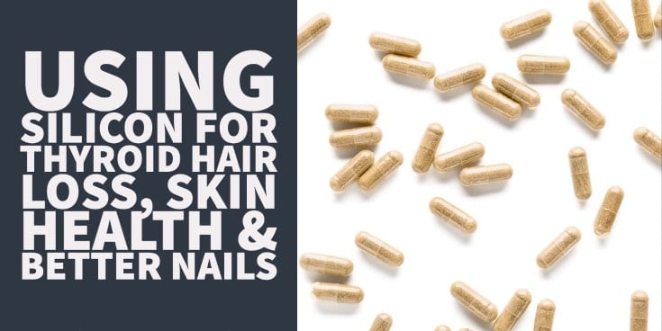 Using Silicon for Thyroid Hair Loss, Skin Health & Better Nails