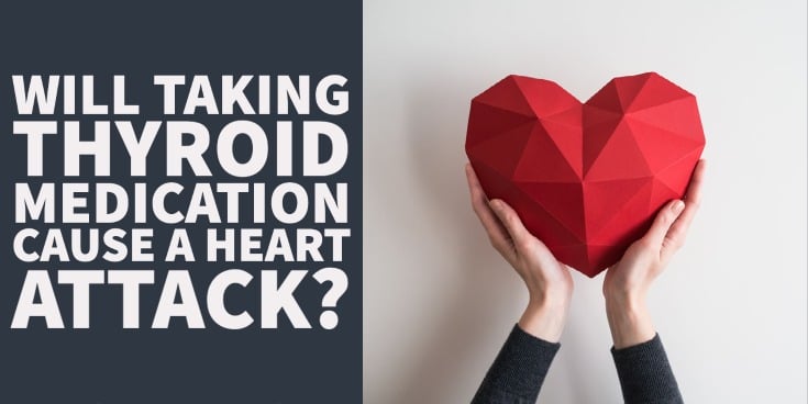 will taking thyroid medication cause a heart attack