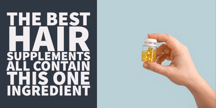 The Best Hair Supplements All Contain This One Ingredient