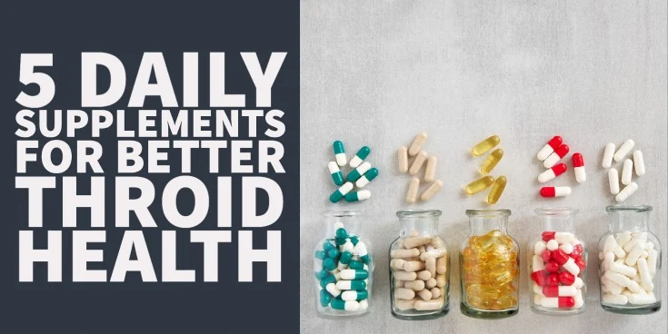 5 Daily Supplements For Better Throid Health