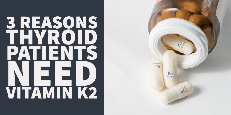 3 Reasons Thyroid Patients Need Vitamin K2