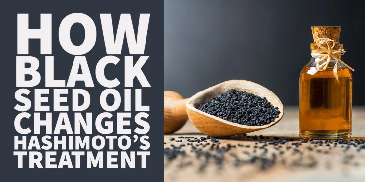 How Black Seed Oil Changes Hashimoto’s Treatment