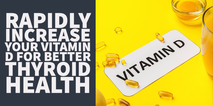 Rapidly Increase Your Vitamin D For Better thyroid health