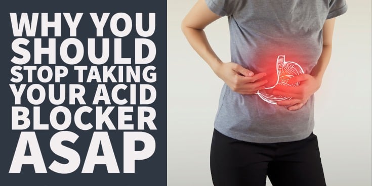 Why You Should Stop Taking Your Acid Blocker ASAP