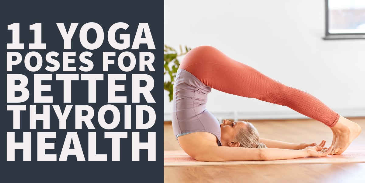 11 Yoga Poses for Better Thyroid Health