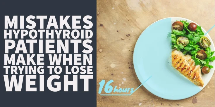 mistakes hypothyroid patients make when trying to lose weight