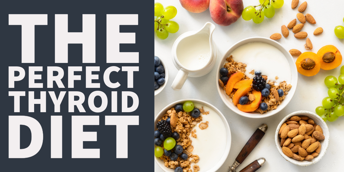 The perfect Thyroid diet