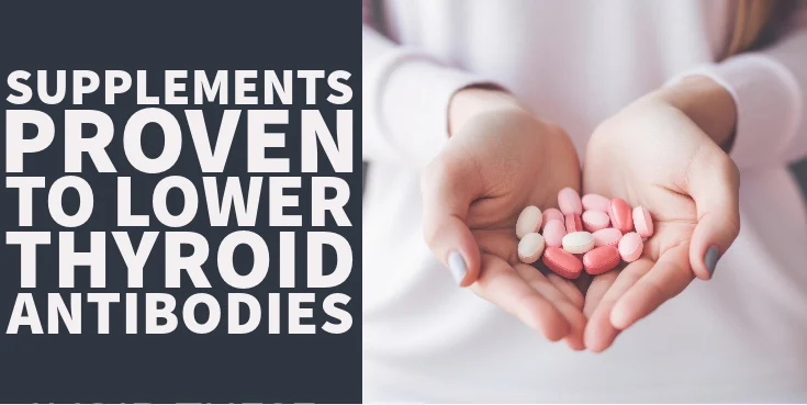 Supplements Proven to Lower Thyroid Antibodies