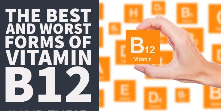 The Best and Worst Forms of Vitamin B12