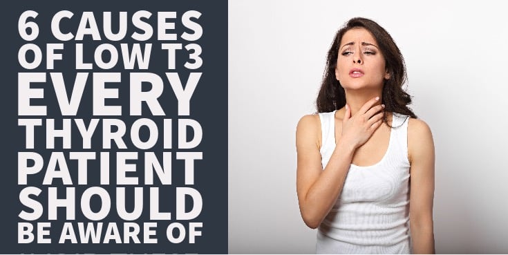 6 Causes of Low T3 Every Thyroid Patient Should Be Aware Of