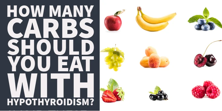 How Many Carbs Should You Eat With Hypothyroidism