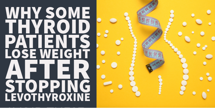 Why Some Thyroid Patients Lose Weight After Stopping Levothyroxine