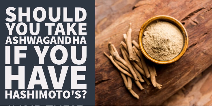 should you take ashwagandha if you have hashimoto's