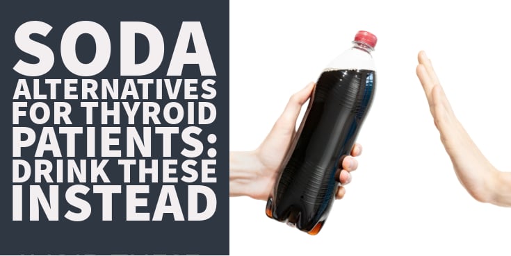 Soda Alternatives for Thyroid Patients Drink These Instead