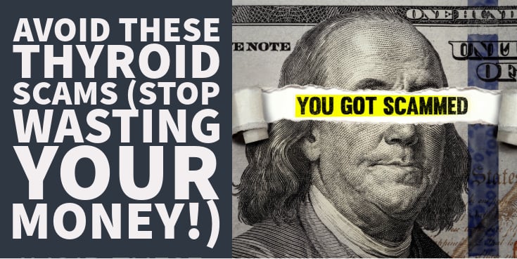 Avoid These Thyroid Scams (Stop Wasting Your Money!)