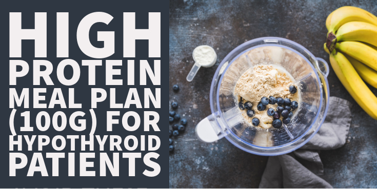 High Protein Meal Plan (100g) For Hypothyroid Patients