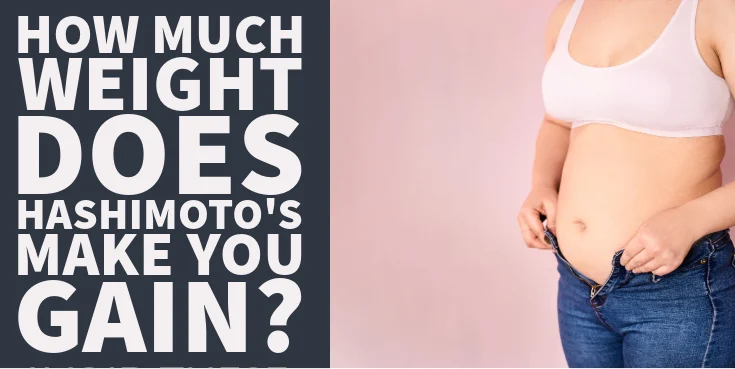 how much weight does hashimoto's make you gain