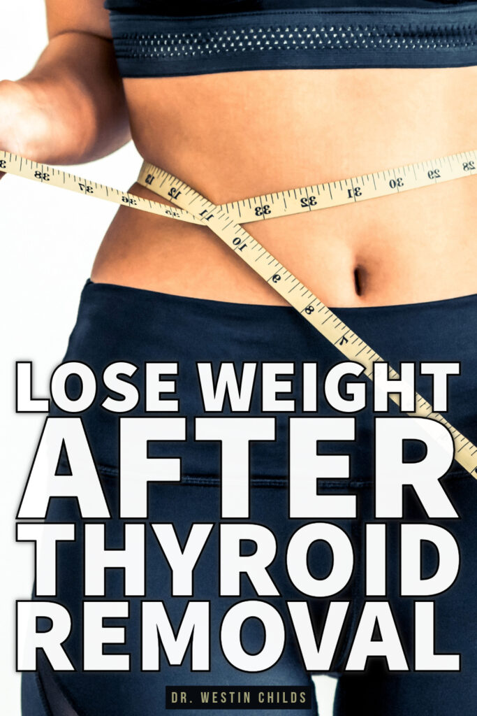 4 reasons why it's so hard to lose weight after thyroid removal how to lose weight after thyroid removal