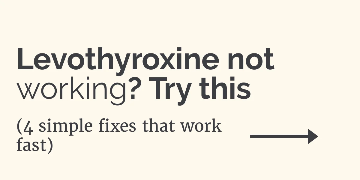 levothyroxine not working try these simple fixes