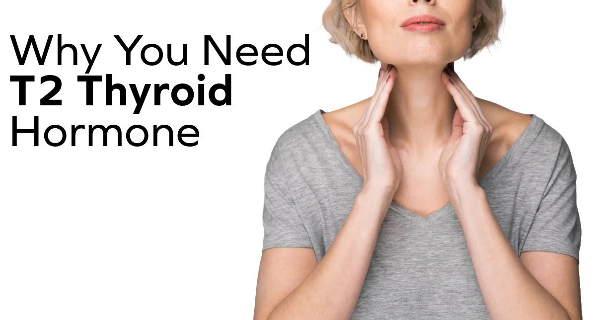why you need more t2 thyroid hormone