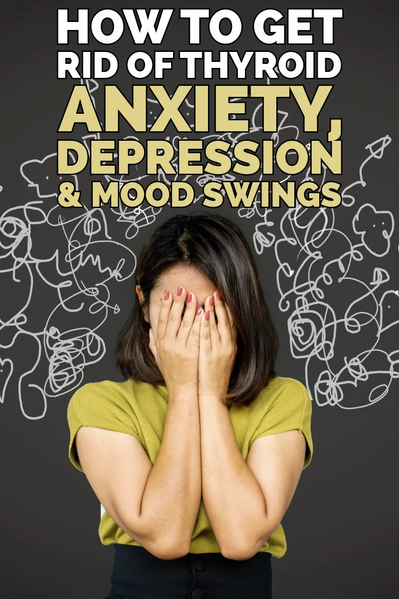 How to get rid of thyroid Anxiety, Depression & Mood Swings