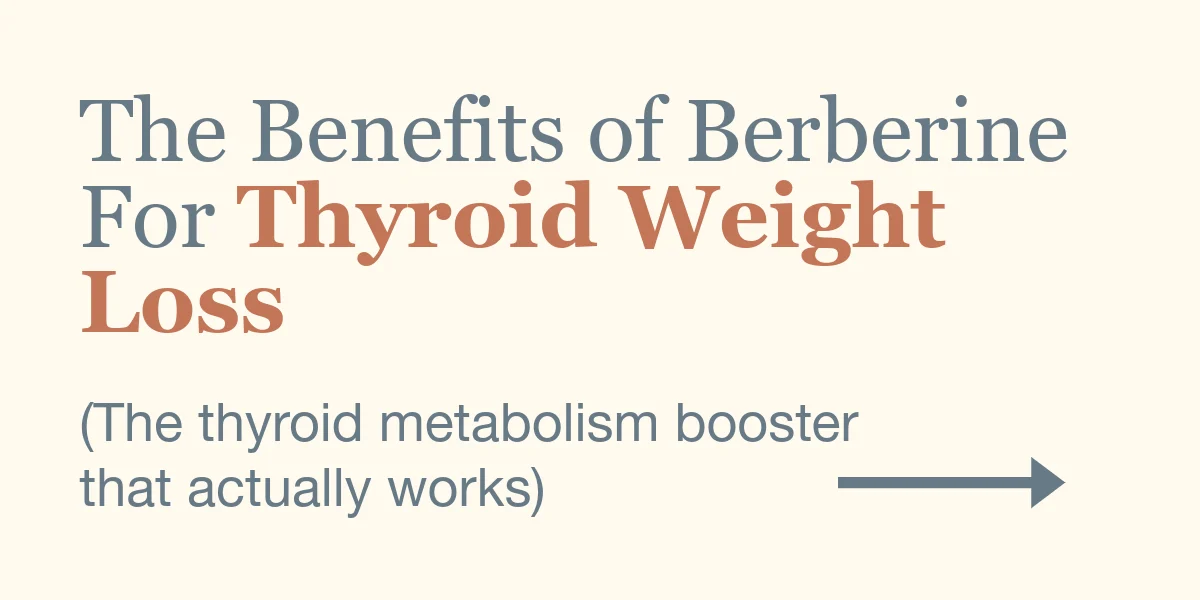 The Benefits of Berberine For Thyroid Weight Loss