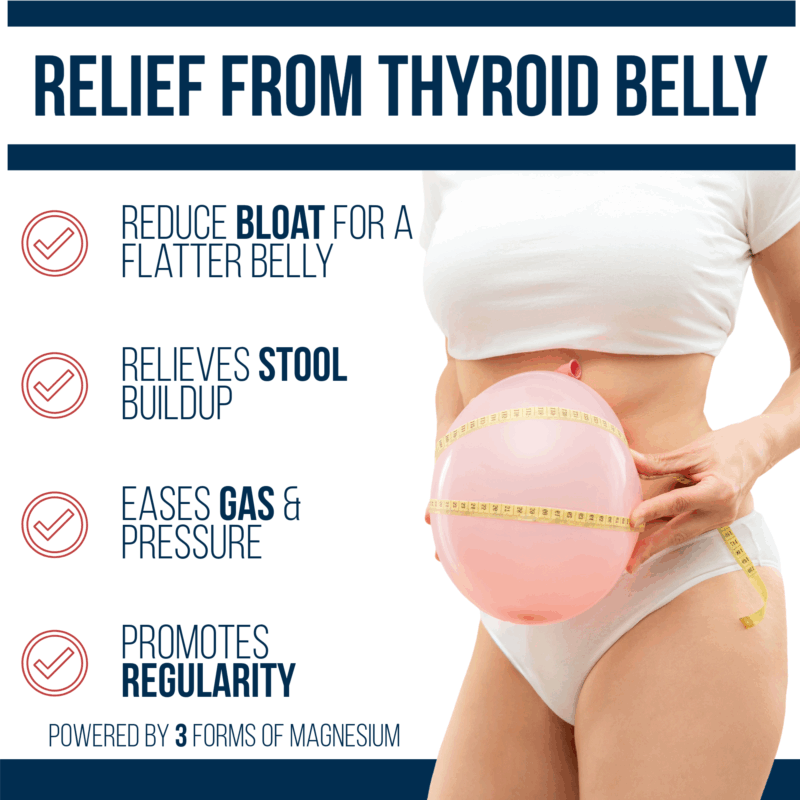 relief from thyroid belly bloating constipation stool retention flatter belly