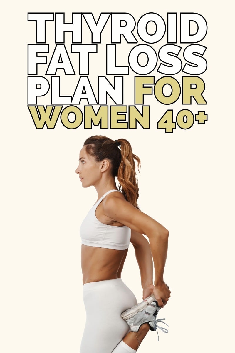 thyroid fat loss plan for women 40 plus thyroid fat loss plan for women 40 plus