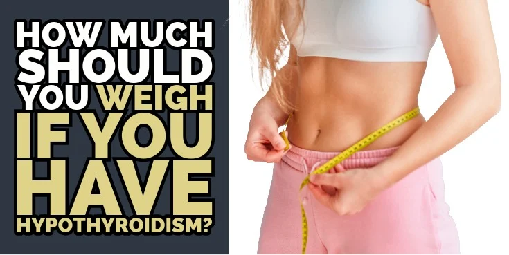 how much should you weigh with thyroid problems