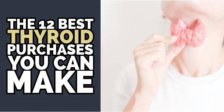 the 12 best thyroid purchases you can make