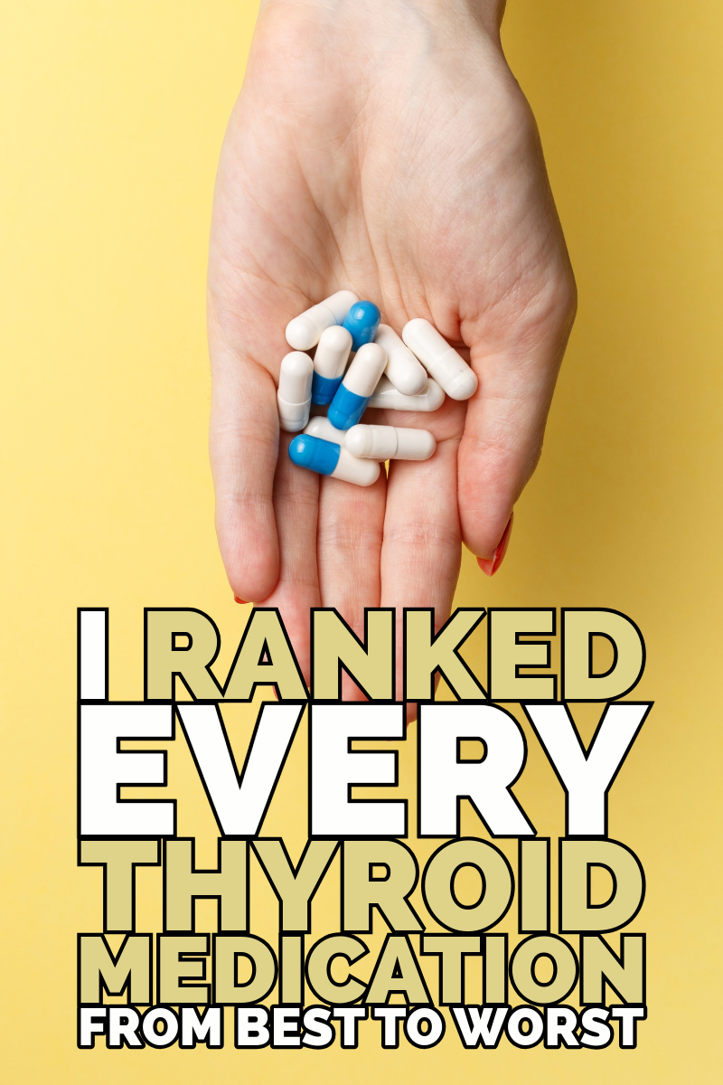 I ranked every thyroid medication from best to worst