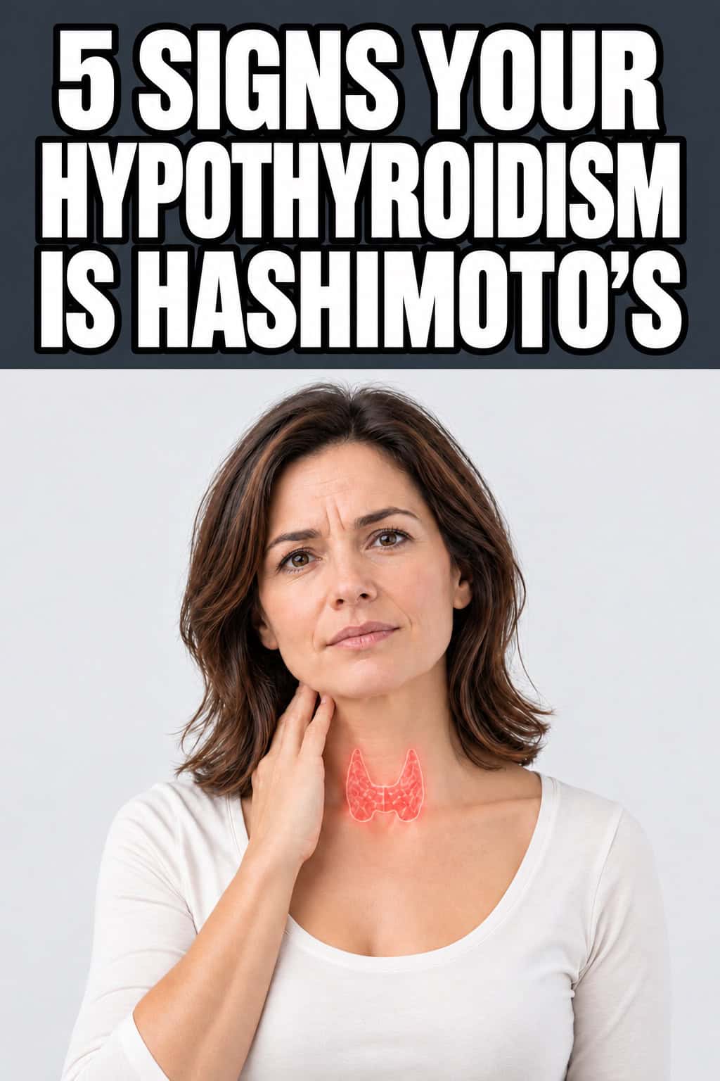 5 Signs Your Hypothyroidism is Hashimoto's, with a woman touching her neck and her thyroid highlighted in red.